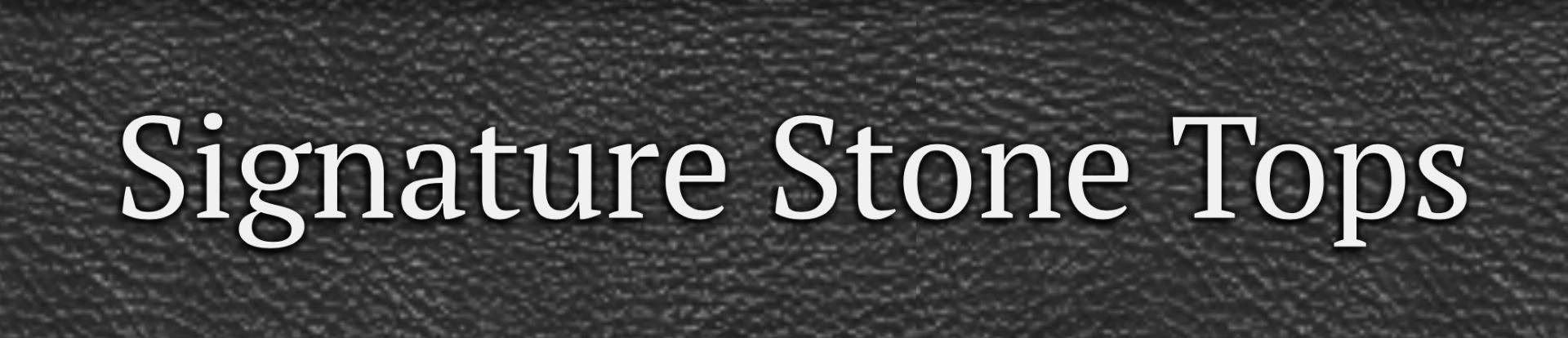 a black and white photo with the words signature stone tops.